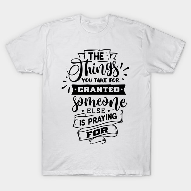 The things you take for granted T-Shirt by bob2ben